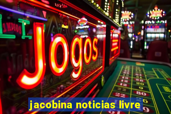 jacobina noticias livre